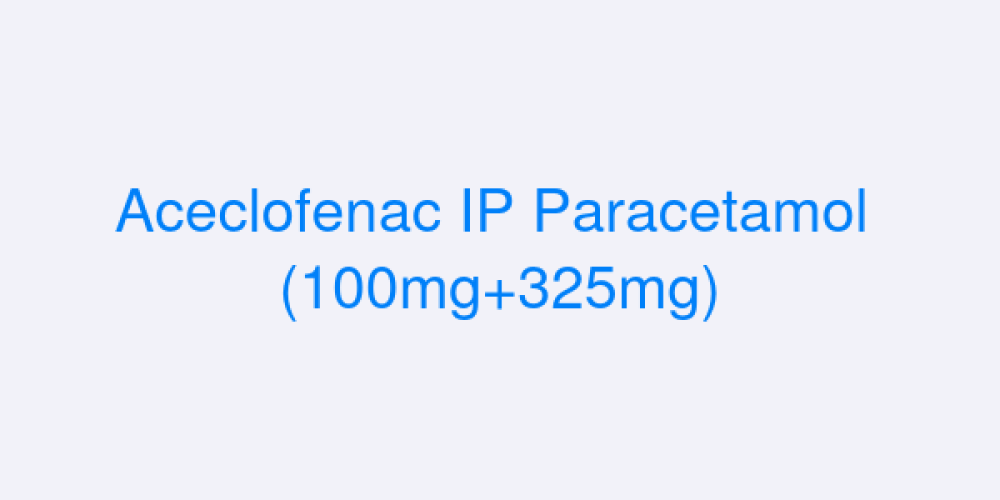 Aceclofenac IP Paracetamol  (100mg+325mg)