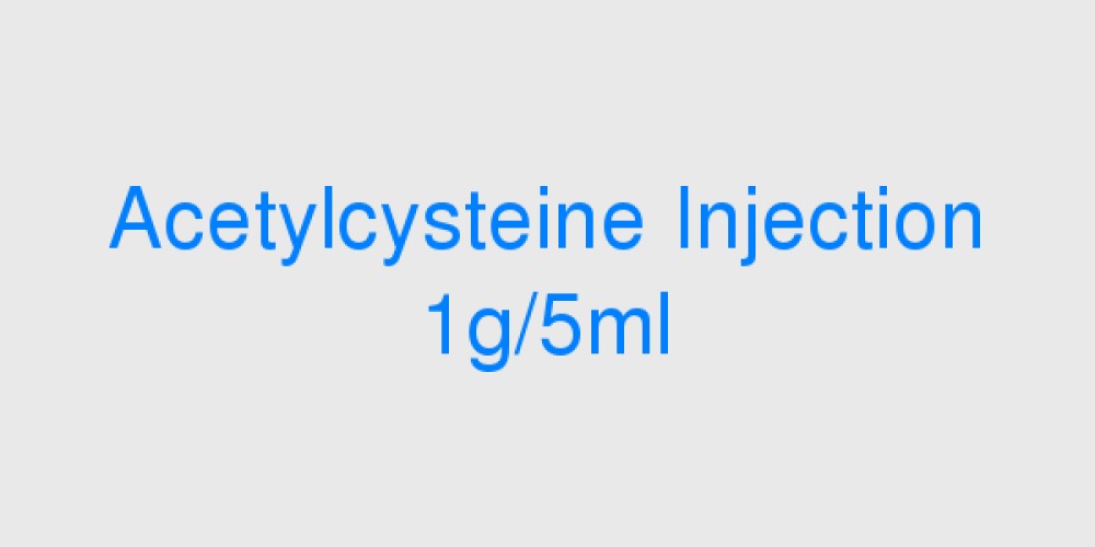 Acetylcysteine Injection 1g/5ml
