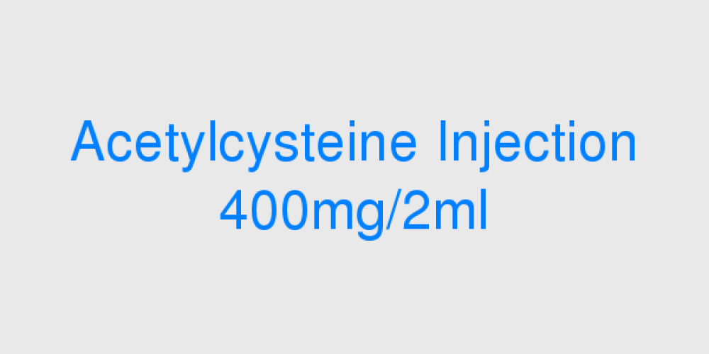 Acetylcysteine Injection 400mg/2ml