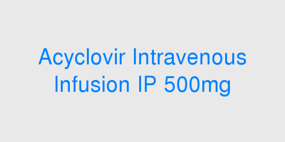 Acyclovir Intravenous Infusion IP 500mg