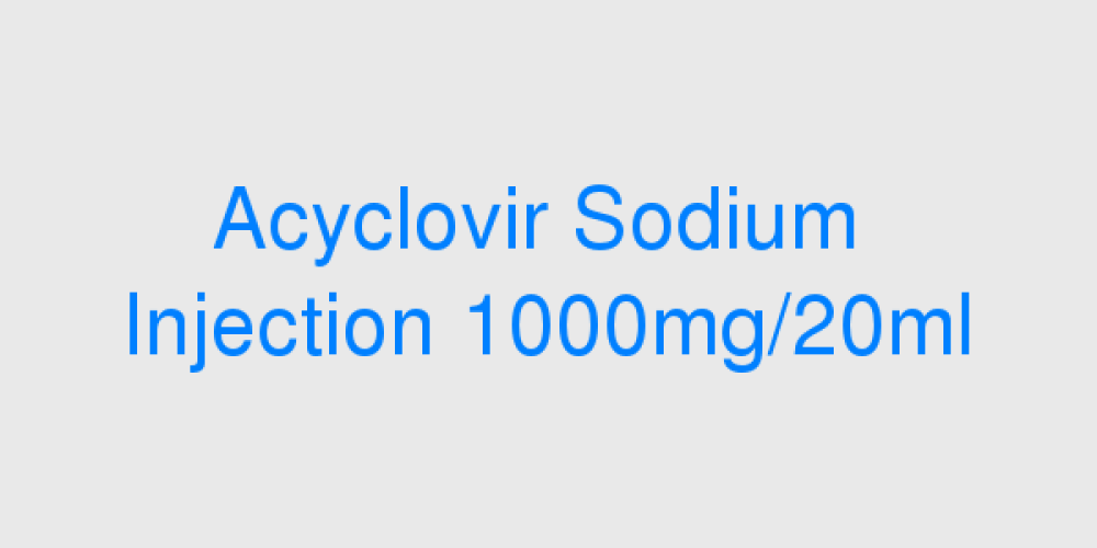 Acyclovir Sodium Injection 1000mg/20ml