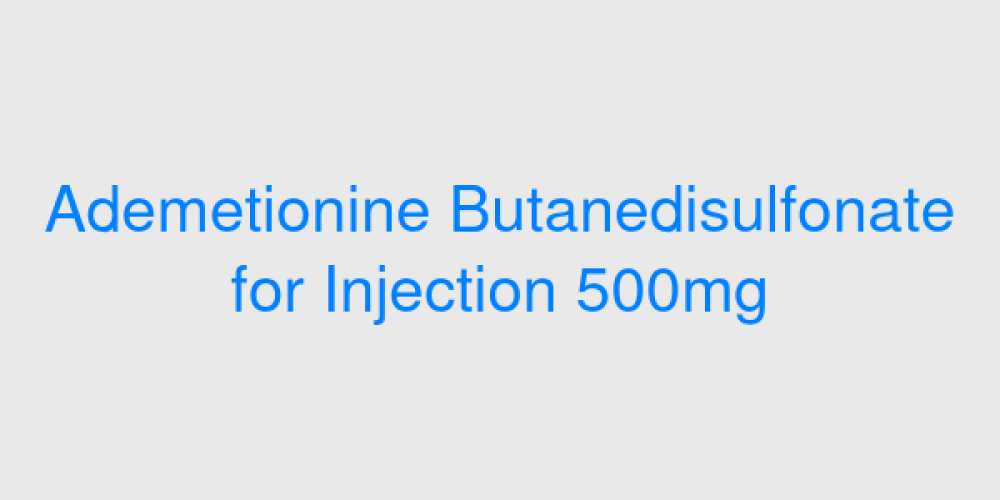 Ademetionine Butanedisulfonate for Injection 500mg