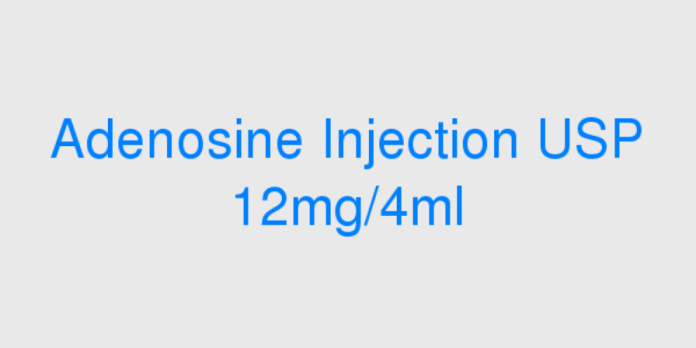 Adenosine Injection USP 12mg/4ml