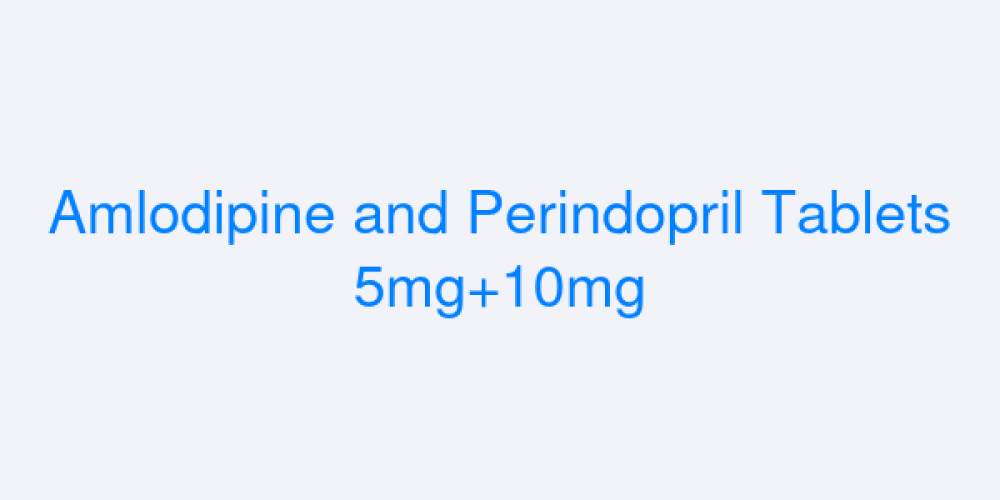 Amlodipine and Perindopril Tablets 5mg+10mg