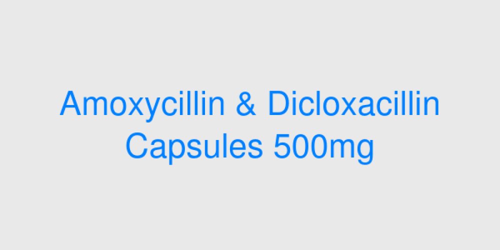 Amoxycillin & Dicloxacillin Capsules 500mg