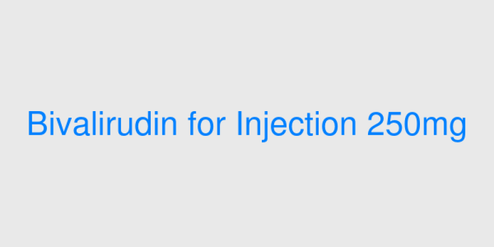 Bivalirudin for Injection 250mg