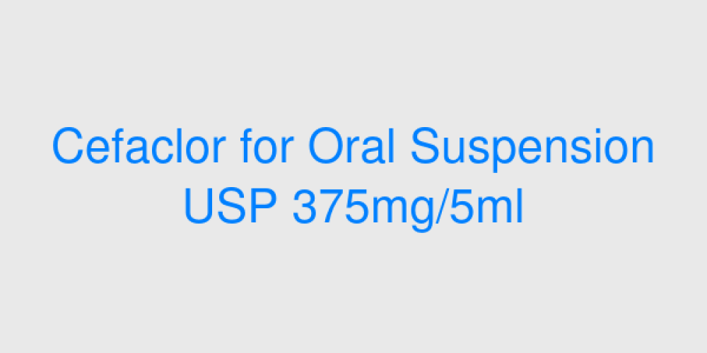 Cefaclor for Oral Suspension USP 375mg/5ml