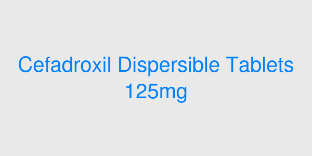 Cefadroxil Dispersible Tablets 125mg