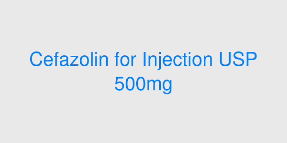 Cefazolin for Injection USP 500mg