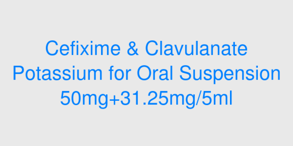 Cefixime & Clavulanate Potassium for Oral Suspension 50mg+31.25mg/5ml