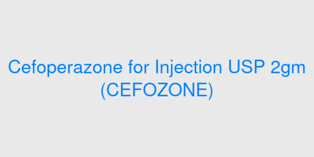 Cefoperazone for Injection USP 2gm