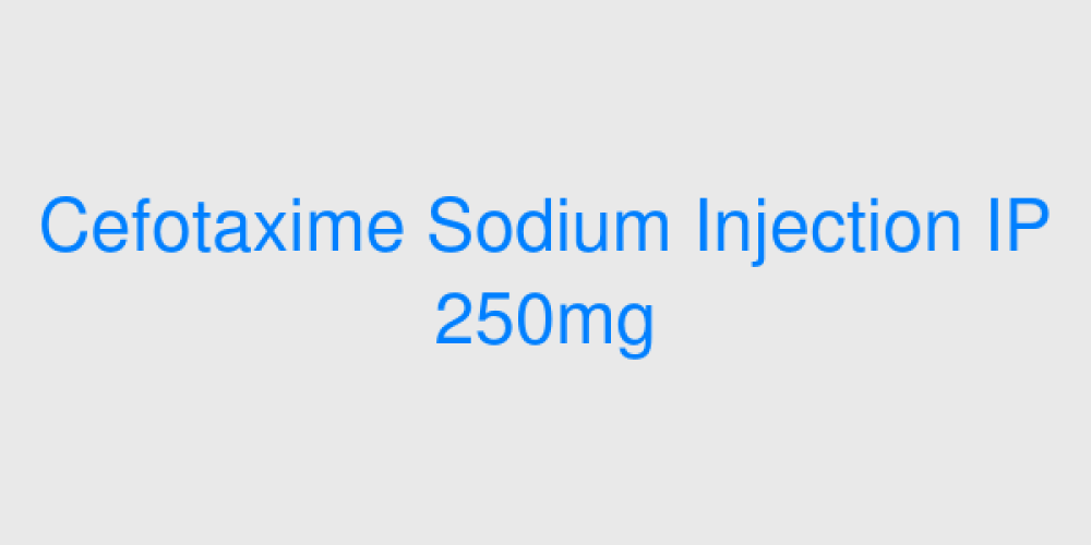 Cefotaxime Sodium Injection IP 250mg