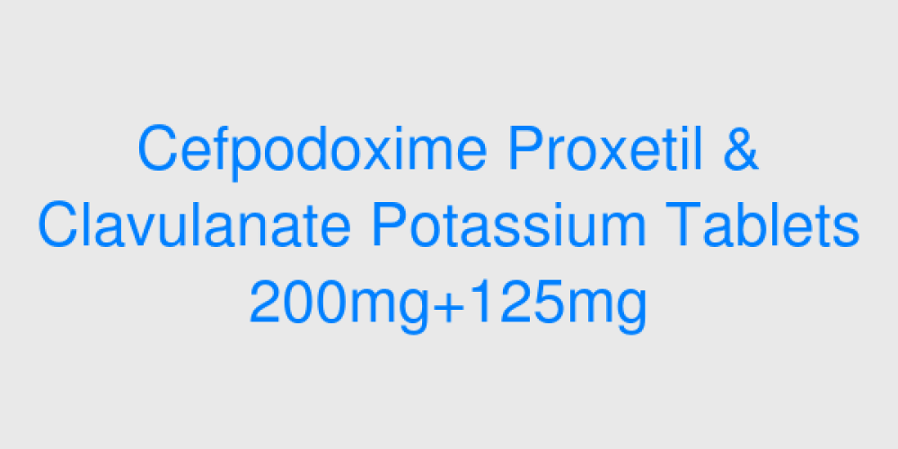 Cefpodoxime Proxetil & Clavulanate Potassium Tablets 200mg+125mg