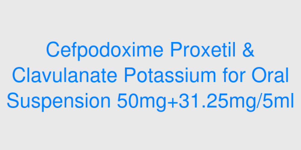Cefpodoxime Proxetil & Clavulanate Potassium for Oral Suspension 50mg+31.25mg/5ml