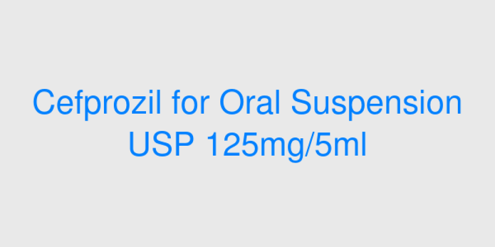 Cefprozil for Oral Suspension USP 125mg/5ml