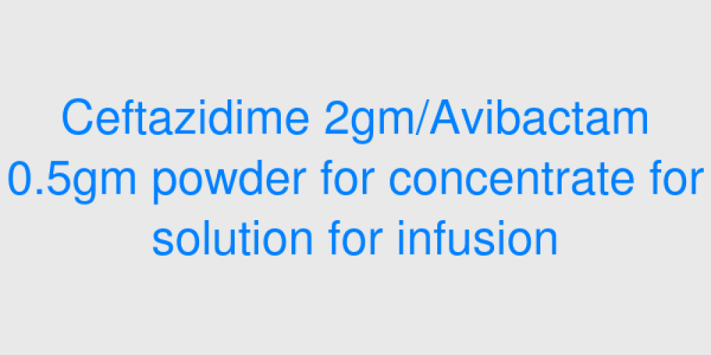 Ceftazidime 2gm/Avibactam 0.5gm powder for concentrate for solution for infusion