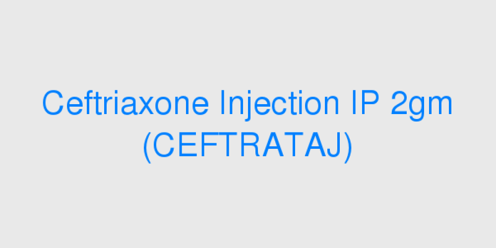 Ceftriaxone Injection IP 2mg (Ceftrataj)