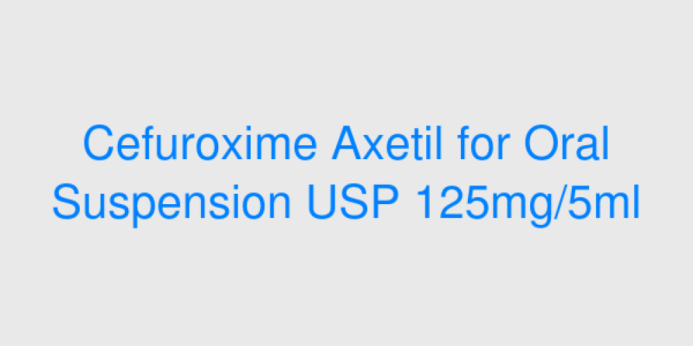 Cefuroxime Axetil for Oral Suspension USP 125mg/5ml