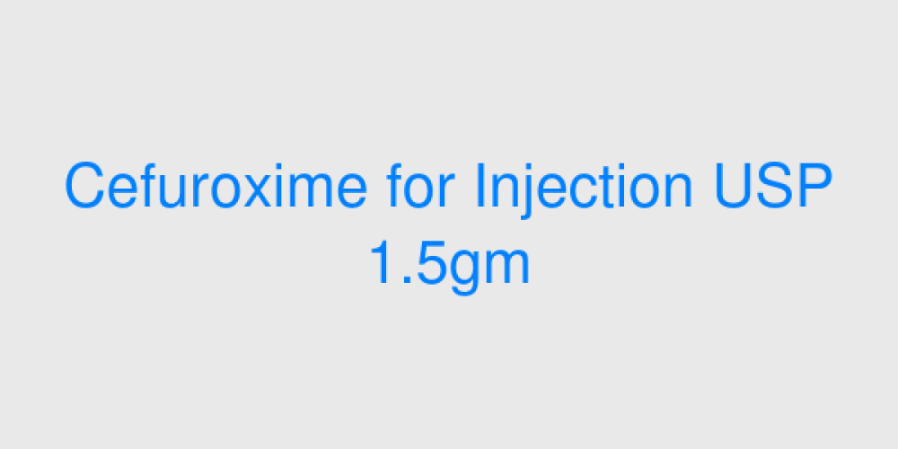 Cefuroxime for Injection USP 1.5gm