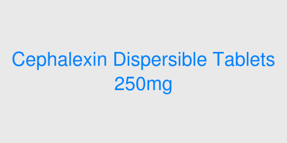 Cephalexin Dispersible Tablets 250mg