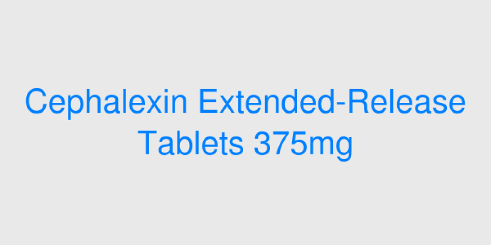 Cephalexin Extended-Release Tablets 375mg