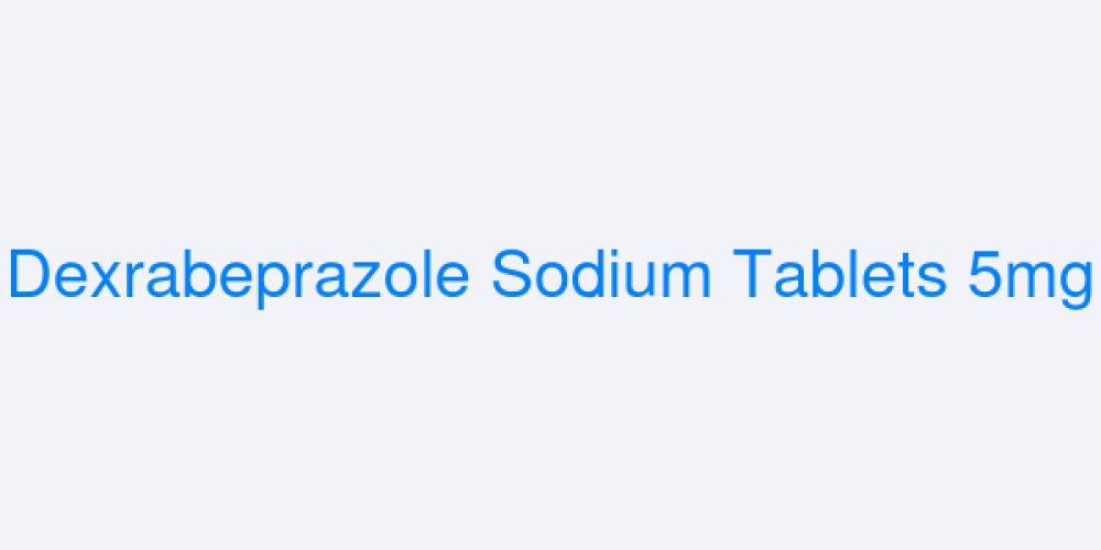 Dexrabeprazole Sodium Tablets 5mg