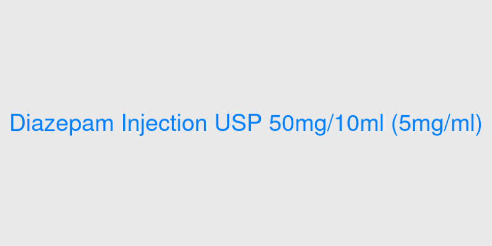 Diazepam Injection USP 50mg/10ml (5mg/ml)
