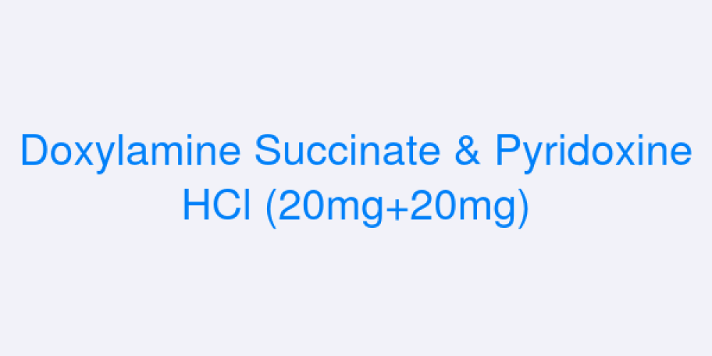 Doxylamine Succinate & Pyridoxine HCl (20mg+20mg)