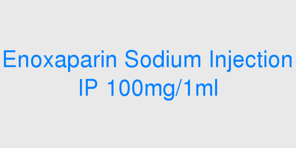 Enoxaparin Sodium Injection IP 100mg/1ml (Venoxtaj) (Low Molecular Weight Heparin)