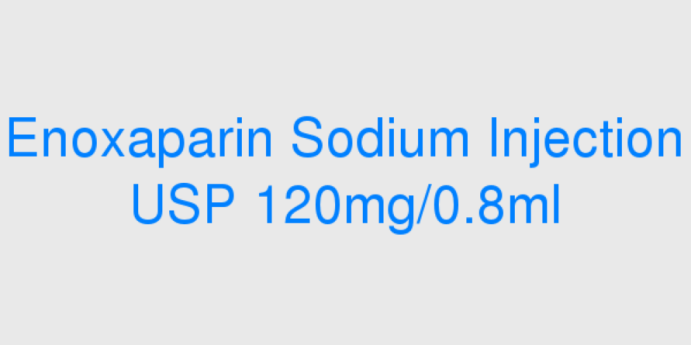 Enoxaparin Sodium Injection USP 120mg/0.8ml (Venoxtaj) (Low Molecular Weight Heparin)