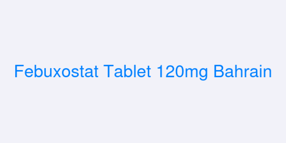 Febuxostat Tablet 120mg Bahrain