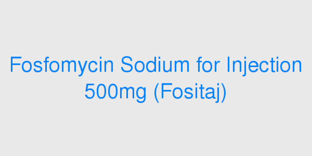 Fosfomycin Sodium for Injection 500mg