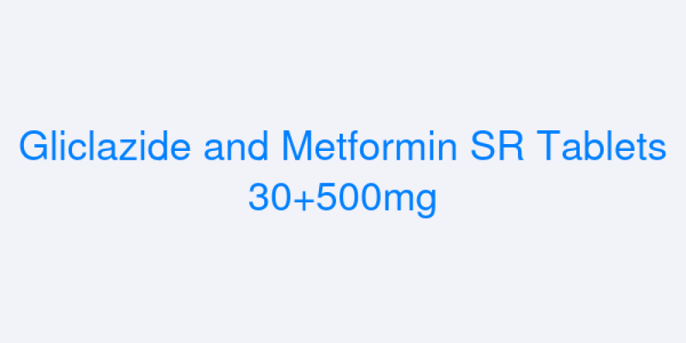 Gliclazide and Metformin SR Tablets 30+500mg