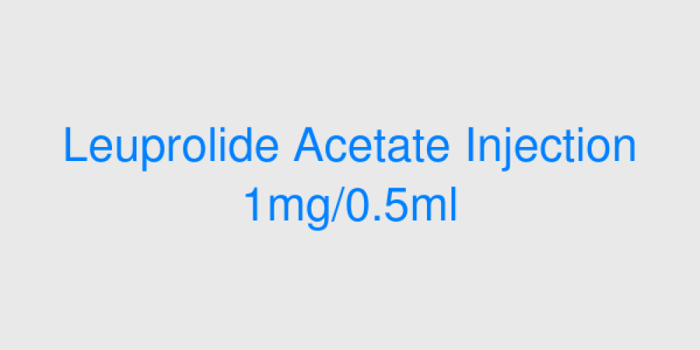 Leuprolide Acetate Injection 1mg/0.5ml