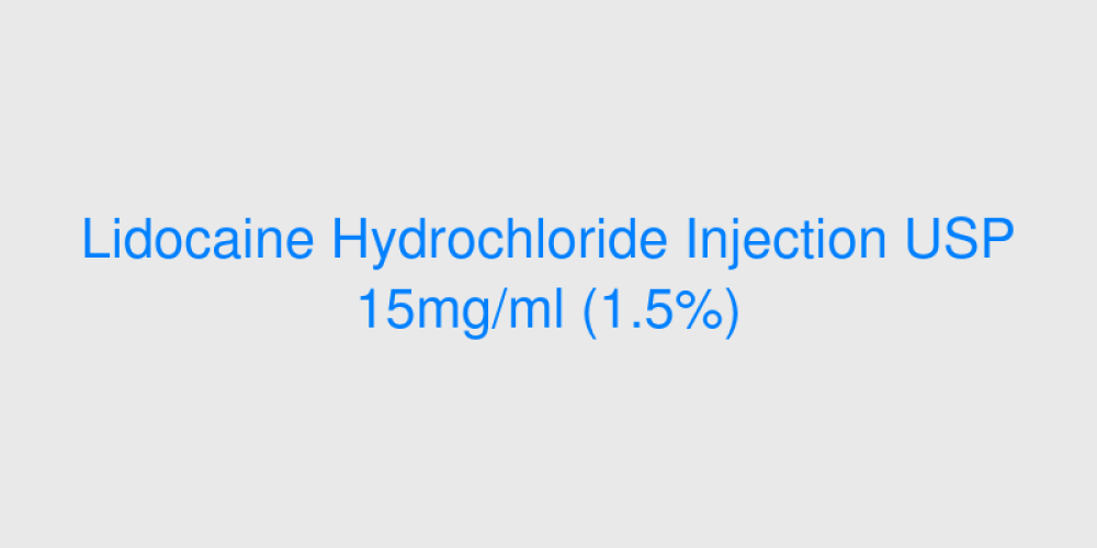 Lidocaine Hydrochloride Injection USP 15mg/ml (1.5%)