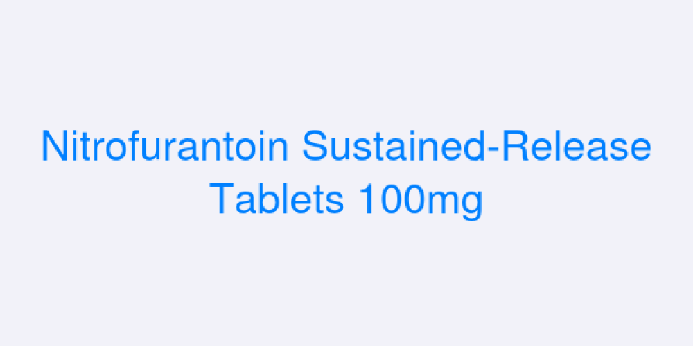 Nitrofurantoin Sustained-Release Tablets 100mg