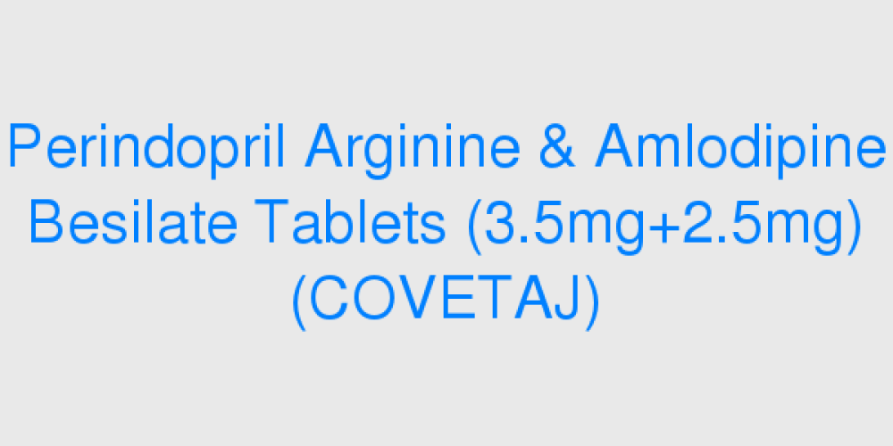 Perindopril Arginine & Amlodipine Besilate Tablets (3.5mg+2.5mg) (COVETAJ)