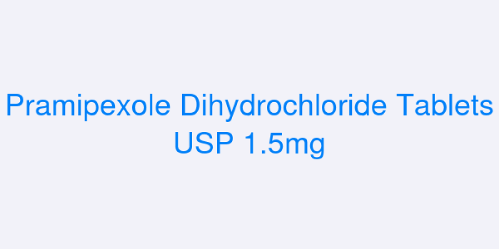 Pramipexole Dihydrochloride Tablets USP 1.5mg
