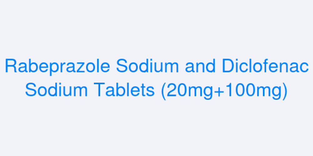 Rabeprazole Sodium and Diclofenac Sodium Tablets (20mg+100mg)