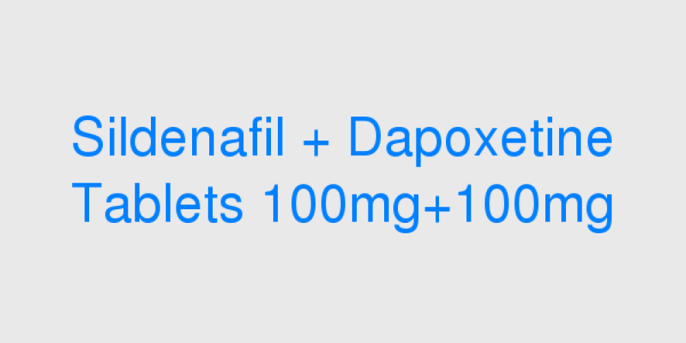 Sildenafil + Dapoxetine Tablets 100mg+100mg