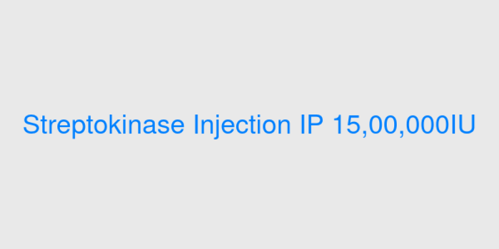 Streptokinase Injection IP 15,00,000IU