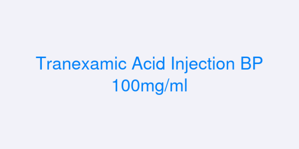 Tranexamic Acid Injection BP 100mg/ml