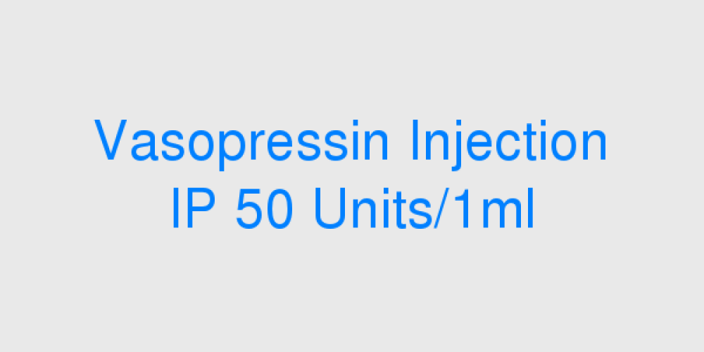 Vasopressin Injection IP 50 Units/1ml