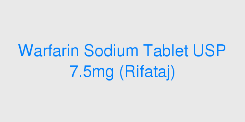 Warfarin Sodium Tablet USP 7.5mg (Rifataj)