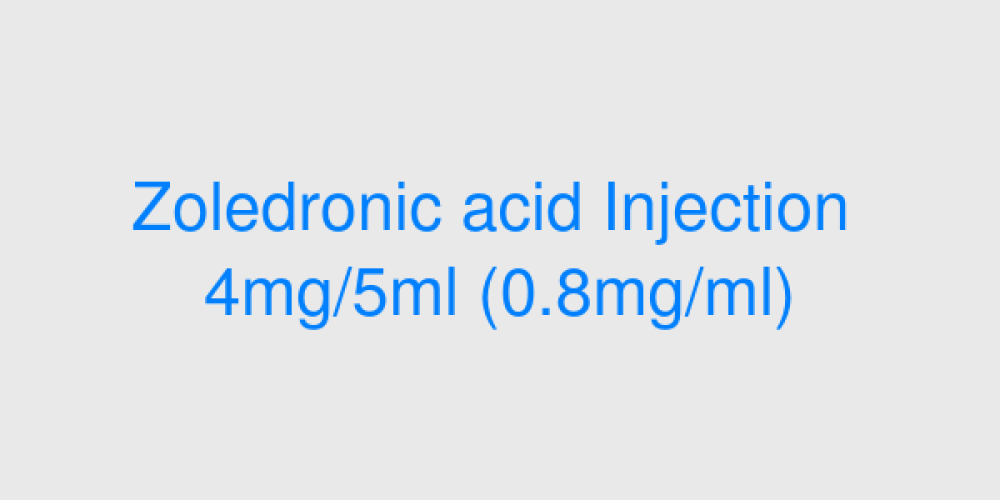 Zoledronic acid Injection 4mg/5ml (0.8mg/ml)